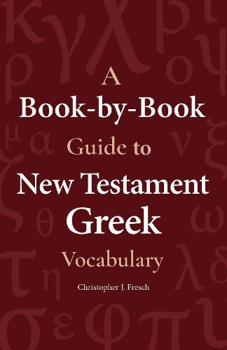 A Book-By-Book Guide to NT Grk Vocab (Paperback)