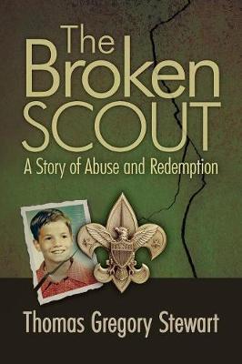 The Broken Scout: A Story of Abuse and Redemption (Paperback)