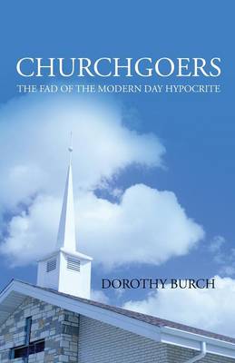 Churchgoers: The Fad of the Modern Day Hypocrite (Paperback)