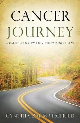 Cancer Journey: A Caregiver's View from the Passenger Seat (Paperback)
