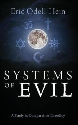 Systems of Evil: A Study in Comparative Theodicy (Hardback)