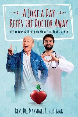 A Joke a Day Keeps the Doctor Away: Metaphors & Mirth to Make the Heart Merry (Paperback)