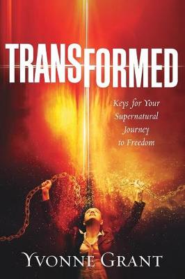 Transformed: Keys for your Supernatural Journey to Freedom (Paperback)