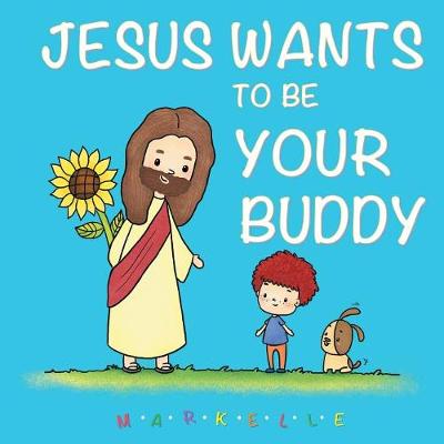 Jesus Wants to Be Your Buddy (Paperback)