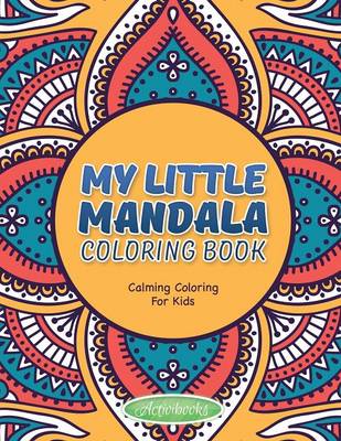 My Little Mandala Coloring Book - Calming Coloring For Kids (Paperback)