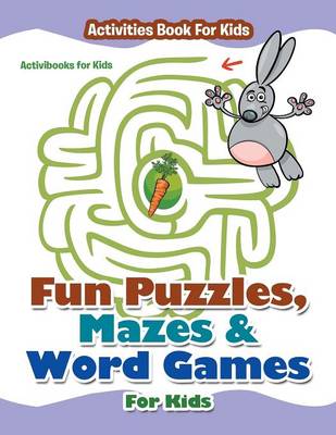 Fun Puzzles, Mazes & Word Games For Kids - Activities Book For Kids (Paperback)