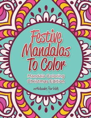 Festive Mandalas To Color: Mandala Coloring Christmas Edition (Paperback)