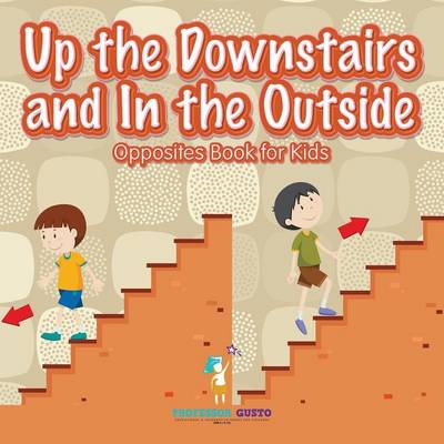 Up the Downstairs and In the Outside Opposites Book for Kids (Paperback)