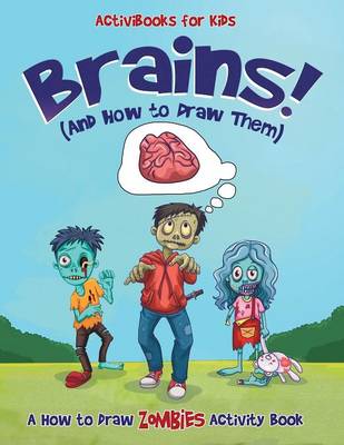 Brains! (And How to Draw Them): A How to Draw Zombies Activity Book (Paperback)