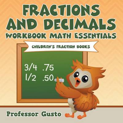 Fractions and Decimals Workbook Math Essentials: Children's Fraction Books (Paperback)