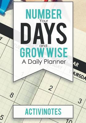 Number Your Days and Grow Wise - A Daily Planner (Paperback)