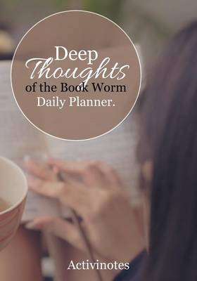 Deep Thoughts of the Book Worm Daily Planner (Paperback)