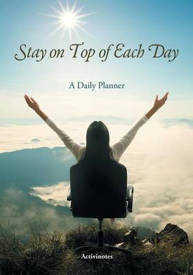 Stay on Top of Each Day. A Daily Planner. (Paperback)
