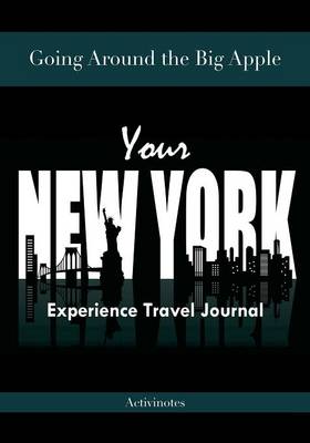 Going Around the Big Apple: You're New York Experience Travel Journal (Paperback)