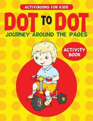Dot to Dot Journey Around the Pages Activity Book (Paperback)