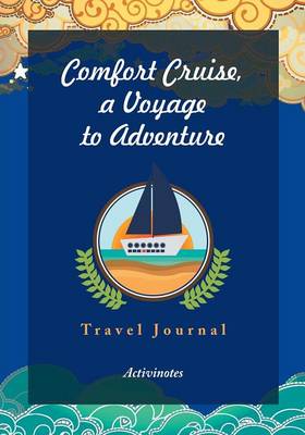 Comfort Cruise, a Voyage to Adventure. Travel Journal (Paperback)
