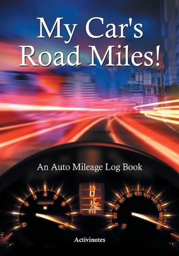 My Car's Road Miles! An Auto Mileage Log Book (Paperback)