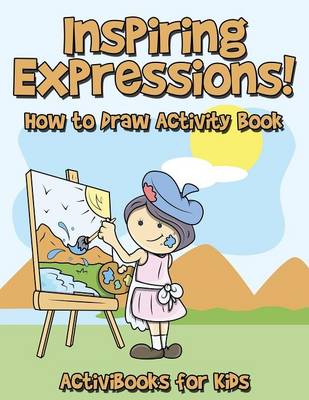 Inspiring Expressions! How to Draw Activity Book (Paperback)