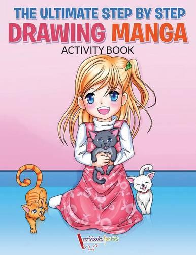 The Ultimate Step By Step Drawing Manga Activity Book (Paperback)