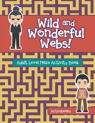 Wild and Wonderful Webs! Adult Level Maze Activity Book (Paperback)