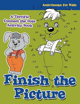 Finish the Picture: A Terrific Connect the Dots Activity Book (Paperback)