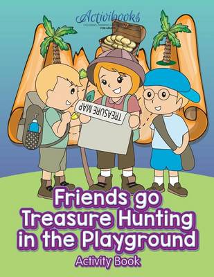 Friends Go Treasure Hunting in the Playground Activity Book (Paperback)
