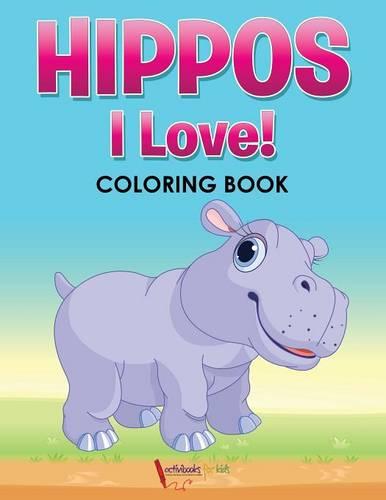 Hippos! I Love! Coloring Book (Paperback)