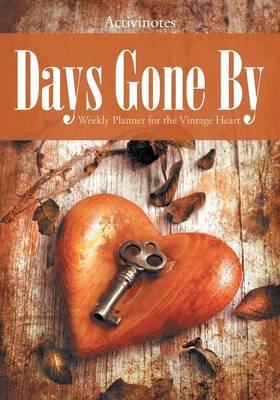 Days Gone By: Weekly Planner for the Vintage Heart (Paperback)