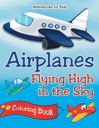 Airplanes Flying High in the Sky Coloring Book (Paperback)