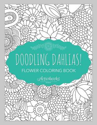Doodling Dahlias! Flower Coloring Book (Paperback)