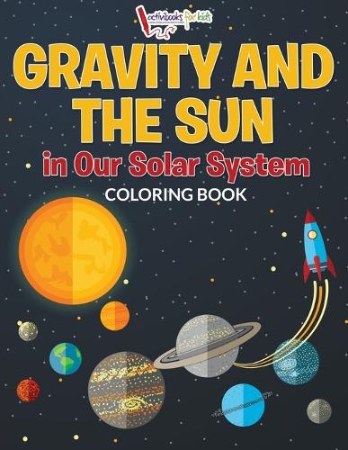 Gravity And The Sun in Our Solar System Coloring Book (Paperback)