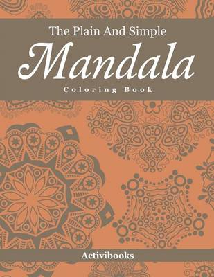 The Plain And Simple Mandala Coloring Book (Paperback)