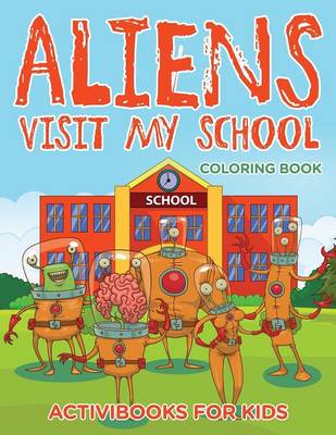 Aliens Visit My School Coloring Book (Paperback)