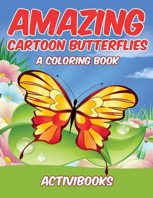 Amazing Cartoon Butterflies, a Coloring Book (Paperback)