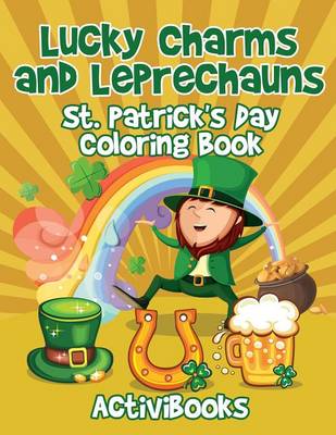 Lucky Charms and Leprechauns: St. Patrick's Day Coloring Book (Paperback)