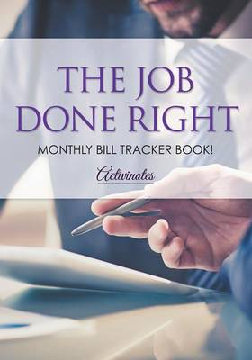 The Job Done Right, Monthly Bill Tracker Book! (Paperback)