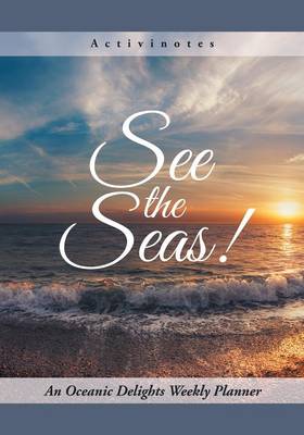 See the Seas! An Oceanic Delights Weekly Planner (Paperback)