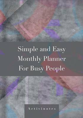Simple and Easy Monthly Planner For Busy People (Paperback)