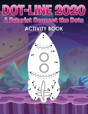 Dot-Line 2020: A Futurist Connect the Dots Activity Book (Paperback)