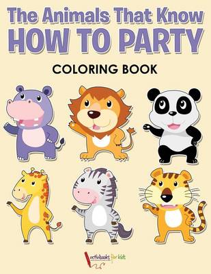 The Animals That Know How to Party Coloring Book (Paperback)