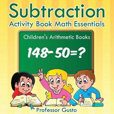 Subtraction Activity Book Math Essentials Children's Arithmetic Books (Paperback)