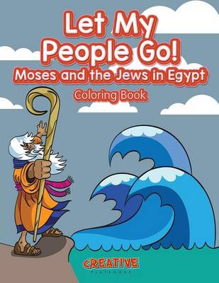 Let My People Go! Moses and the Jews in Egypt Coloring Book (Paperback)