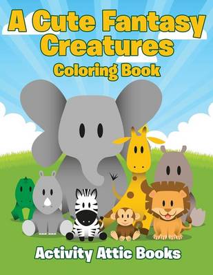 A Cute Fantasy Creatures Coloring Book (Paperback)