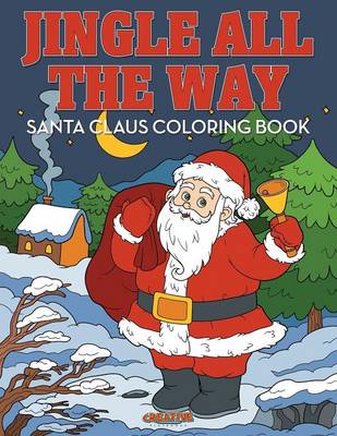 Jingle All the Way Santa Claus Coloring Book (Paperback)