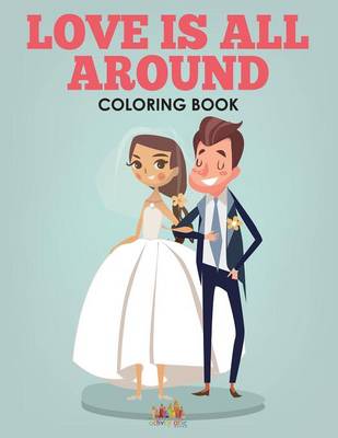 Love Is All Around - A Wedding Coloring Book (Paperback)