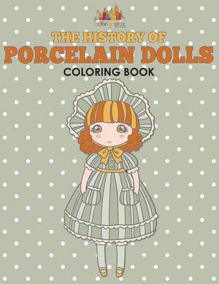The History of Porcelain Dolls Coloring Book (Paperback)