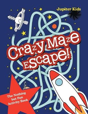 Crazy Maze Escape! The Nothing but Fun Activity Book (Paperback)