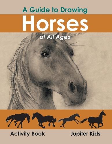 A Guide to Drawing Horses of All Ages Activity Book (Paperback)