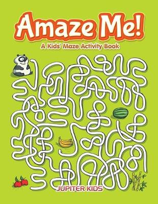 Amaze Me! A Kids' Maze Activity Book (Paperback)