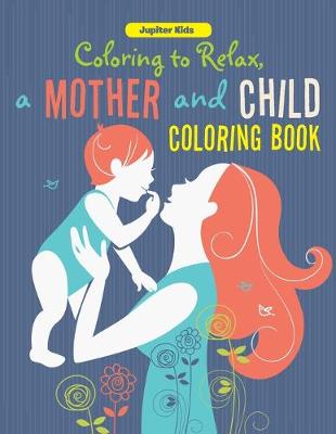 Coloring to Relax, a Mother and Child Coloring Book (Paperback)